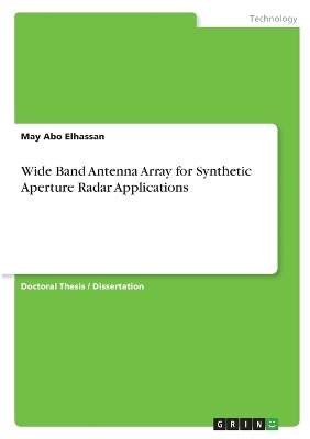 Wide Band Antenna Array for Synthetic Aperture Radar Applications - May Abo Elhassan