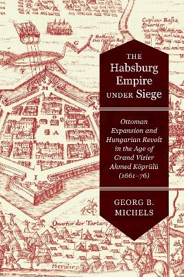 The Habsburg Empire under Siege - Georg B. Michels