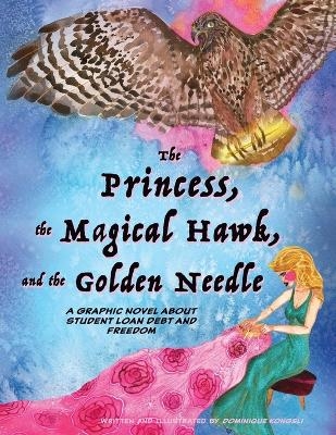 The Princess, The Magical Hawk, and the Golden Needle - Dominique Kongsli