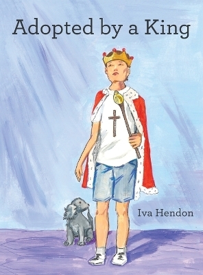 Adopted by a King - Iva Hendon