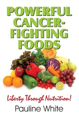 Powerful Cancer-Fighting Foods - Pauline White