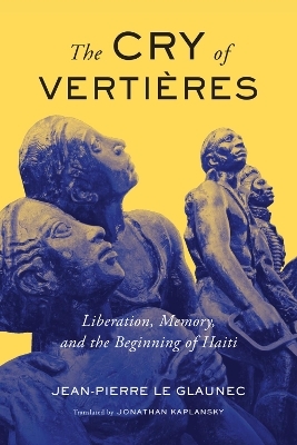 The Cry of Vertières - Jean-Pierre Le Glaunec