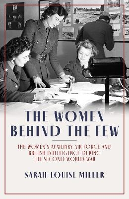 The Women Behind the Few - Sarah-Louise Miller