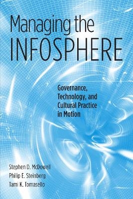 Managing the Infosphere - Stephen D. McDowell, Philip E. Steinberg, Tami K. Tomasello