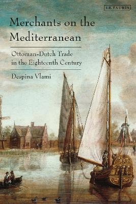 Merchants on the Mediterranean - Despina Vlami