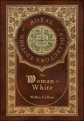 The Woman in White (Royal Collector's Edition) (Case Laminate Hardcover with Jacket) - Wilkie Collins