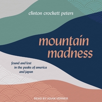 Mountain Madness - Clinton Crockett Peters