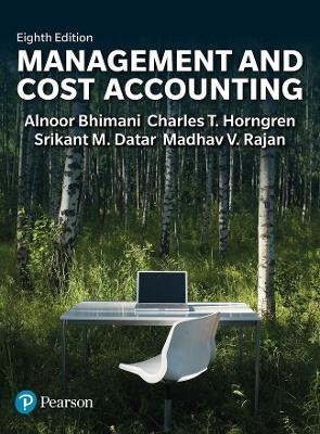 Management and Cost Accounting - Alnoor Bhimani, Srikant Datar, Charles Horngren, Madhav Rajan
