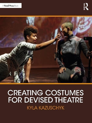 Creating Costumes for Devised Theatre - Kyla Kazuschyk