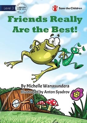 Friends Really are the Best - Michelle Wanasundera