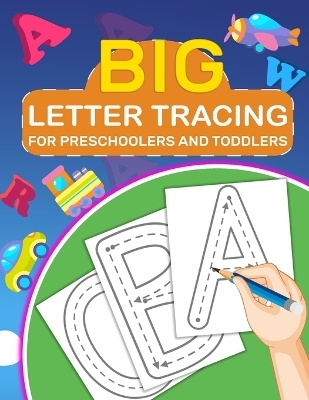 Big Letter Tracing for Preschoolers and Toddlers - Laura Bidden