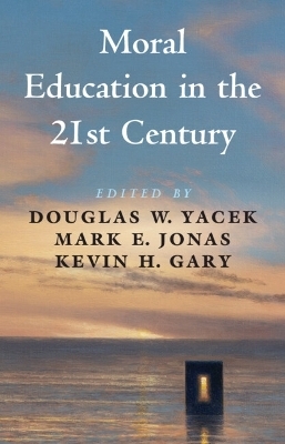 Moral Education in the 21st Century - 