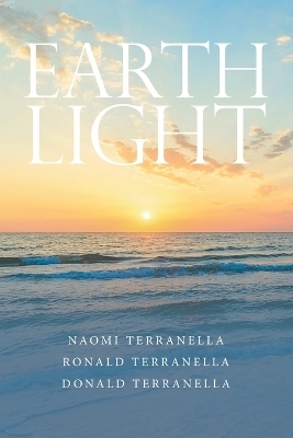 Earth Light - Naomi Terranella, Donald Terranella, Ronald Terranella