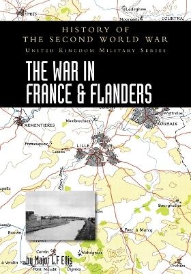 The War in France and Flanders 1939-1940 - Major L F Ellis