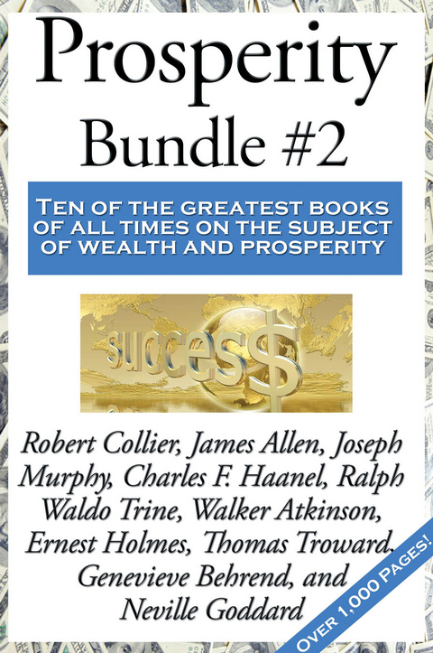 Prosperity Bundle #2 -  James Allen,  William Walker Atkinson,  Robert Collier,  Neville Goddard,  Charles F. Haanel,  Ernest Shurtleff Holmes,  Dr. Joseph Murphy,  Ralph Waldo Trine,  Thomas Troward