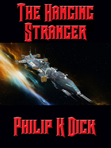 Hanging Stranger -  Philip K. Dick