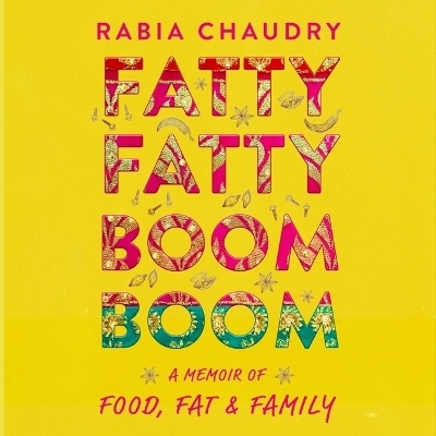 Fatty Fatty Boom Boom - Rabia Chaudry