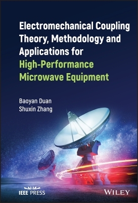 Electromechanical Coupling Theory, Methodology and Applications for High-Performance Microwave Equipment - Baoyan Duan, Shuxin Zhang