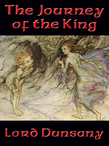 Journey of the King -  Lord Dunsany