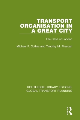 Transport Organisation in a Great City - Michael F. Collins, Timothy M. Pharoah