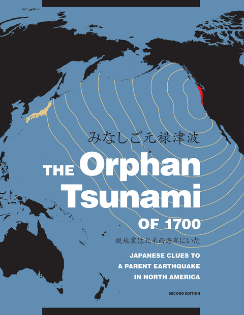 Orphan Tsunami of 1700 -  Brian F. Atwater,  Satoko Musumi-Rokkaku,  Kenji Satake,  Yoshinobu Tsuji,  Kazue Ueda,  David K. Yamaguchi