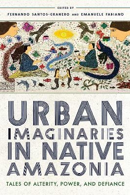 Urban Imaginaries in Native Amazonia - 