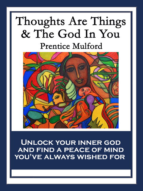 Thoughts Are Things & The God In You -  Prentice Mulford
