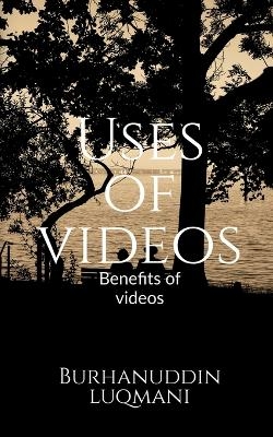 Uses of videos - Burhanuddin Luqmani