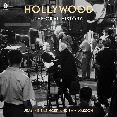 Hollywood: The Oral History - Jeanine Basinger, Sam Wasson