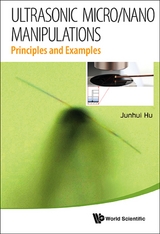 Ultrasonic Micro/nano Manipulations: Principles And Examples -  Hu Junhui Hu