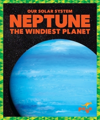 Neptune: The Windiest Planet - Mari C Schuh