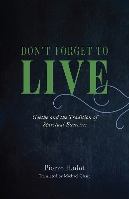 Don't Forget to Live - Pierre Hadot
