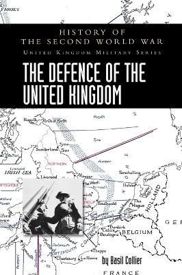 The Defence of the United Kingdom - Basil Collier