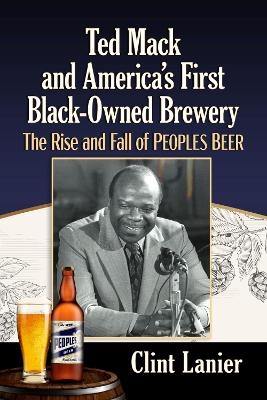 Ted Mack and America's First Black-Owned Brewery - Clint Lanier