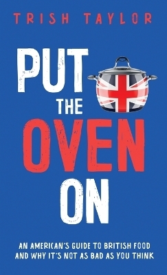 Put the Oven On - Trish Taylor