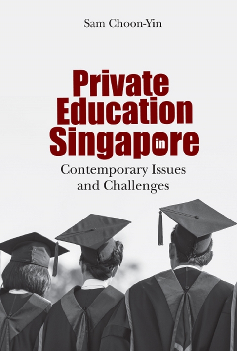 Private Education In Singapore: Contemporary Issues And Challenges -  Sam Choon-yin Sam