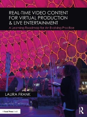 Real-Time Video Content for Virtual Production & Live Entertainment - Laura Frank