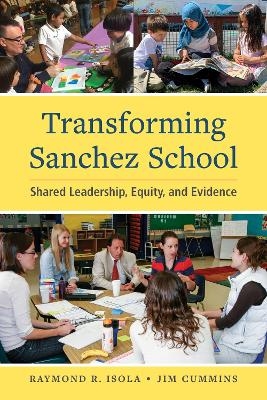 Transforming Sanchez School - Raymond R. Isola, Jim Cummins