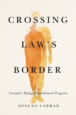 Crossing Law’s Border - Shauna Labman