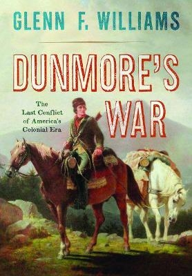 Dunmore's War: The Last Conflict of America's Colonial Era - Glenn Williams. F.