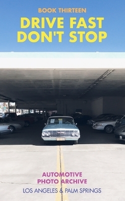 Drive Fast Don't Stop - Book 13 - Drive Fast Don't Stop