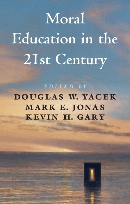Moral Education in the 21st Century - 