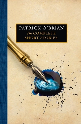 The Complete Short Stories - Patrick O’Brian