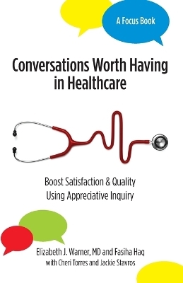 Conversations Worth Having in Healthcare - Fasiha Haq, Cheri Torres, Jackie Stavros