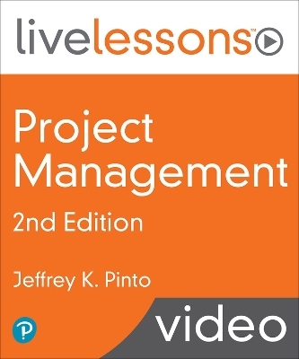 Project Management 2e LiveLessons - Jeffrey Pinto