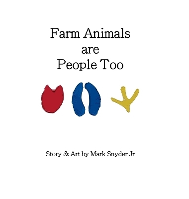 Farmed Animals are People Too - Mark Snyder  Jr