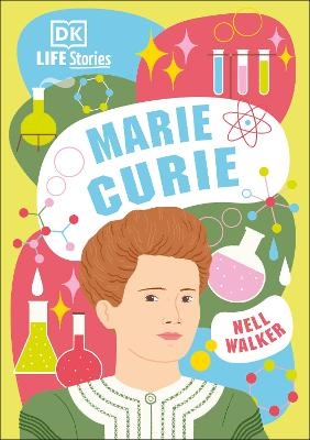 DK Life Stories Marie Curie - Nell Walker