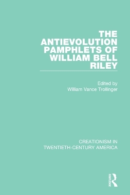 The Antievolution Pamphlets of William Bell Riley - 