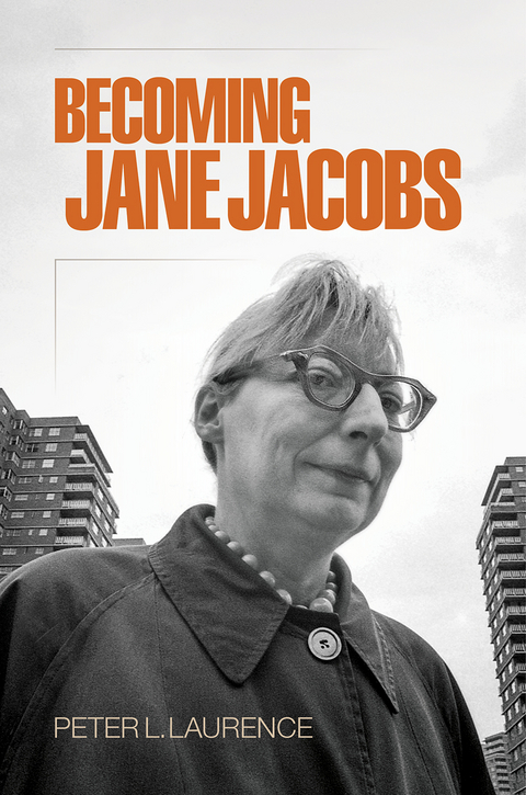 Becoming Jane Jacobs -  Peter L. Laurence