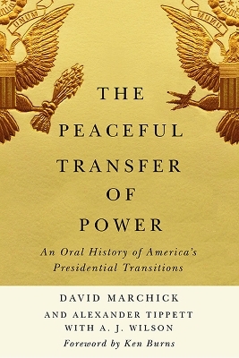 The Peaceful Transfer of Power - David Marchick, Alexander Tippett, A. J. Wilson